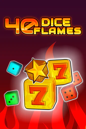 40 Dice Flames   играть онлайн | Максбет Казино бесплатно