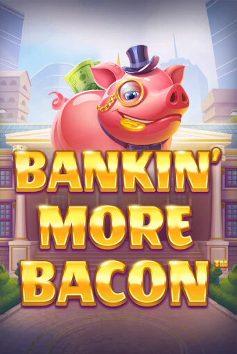 Bankin’ More Bacon играть онлайн | Максбет Казино бесплатно