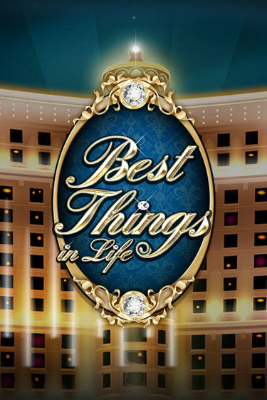 Best Things in life играть онлайн | Максбет Казино бесплатно