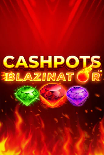 Cashpots Blazinator играть онлайн | Максбет Казино бесплатно