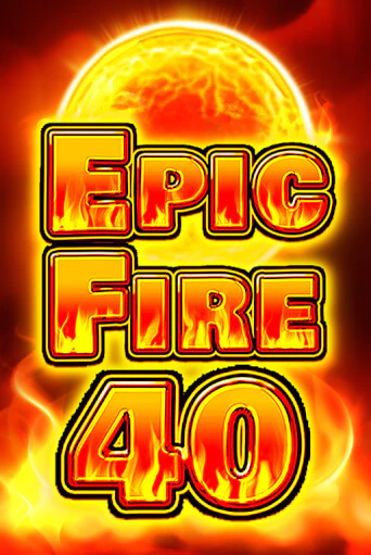 Epic Fire 40 играть онлайн | Максбет Казино бесплатно