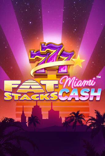 FatStacks Miami Cash играть онлайн | Максбет Казино бесплатно