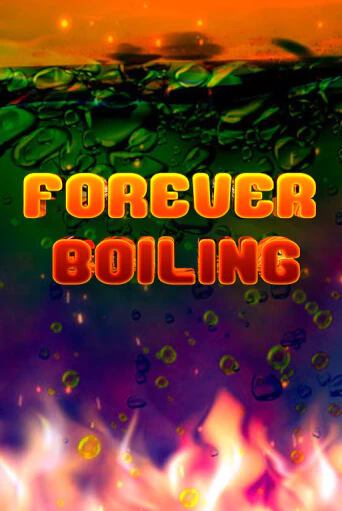 Forever Boiling играть онлайн | Максбет Казино бесплатно