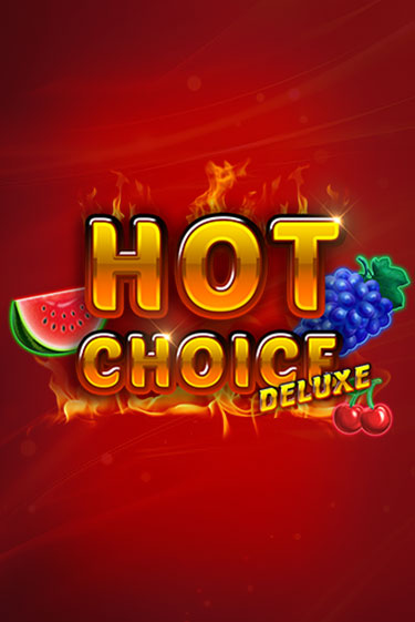 Hot Choice Deluxe играть онлайн | Максбет Казино бесплатно