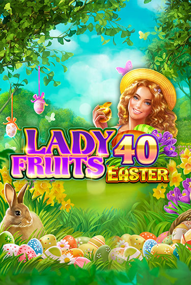 Lady Fruits 40 Easter играть онлайн | Максбет Казино бесплатно