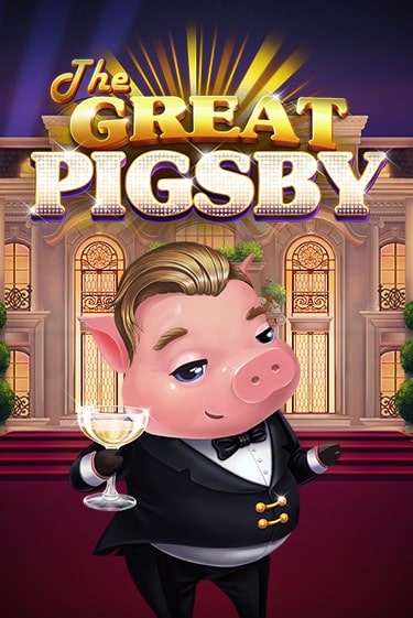 The Great Pigsby играть онлайн | Максбет Казино бесплатно