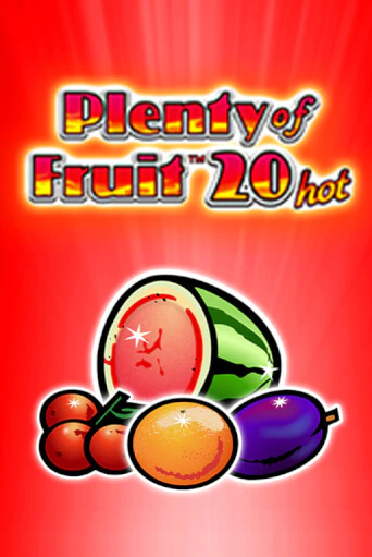 Plenty of Fruit 20 hot играть онлайн | Максбет Казино бесплатно